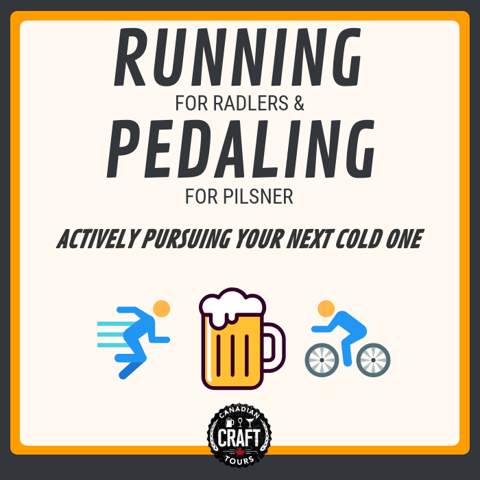 Running for Radlers and Pedaling for Pilsners: Actively Pursuing Your Next Cold One